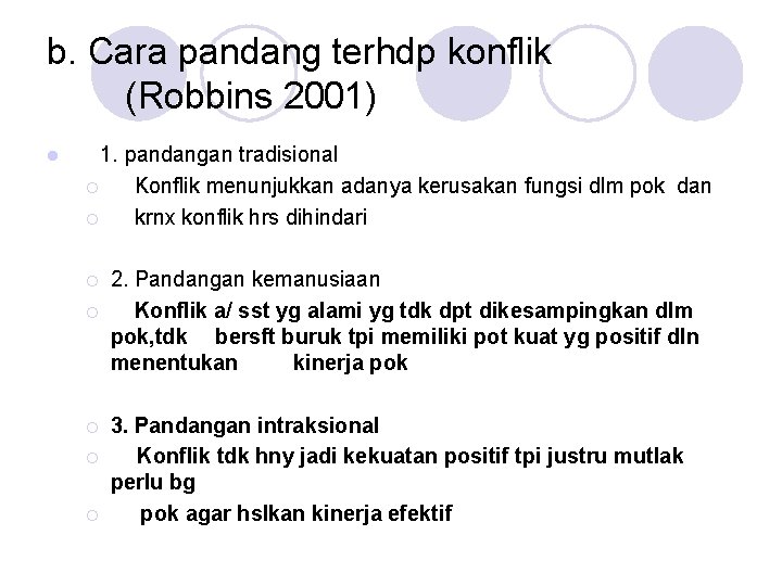 b. Cara pandang terhdp konflik (Robbins 2001) l 1. pandangan tradisional ¡ Konflik menunjukkan