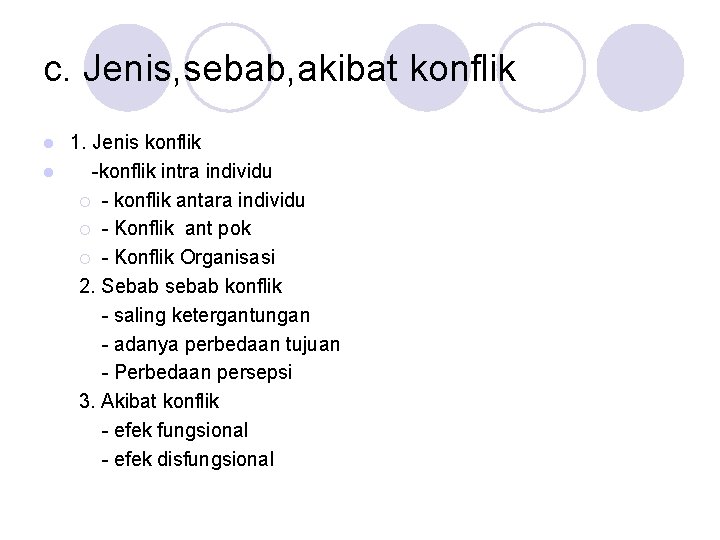 c. Jenis, sebab, akibat konflik 1. Jenis konflik l -konflik intra individu ¡ -