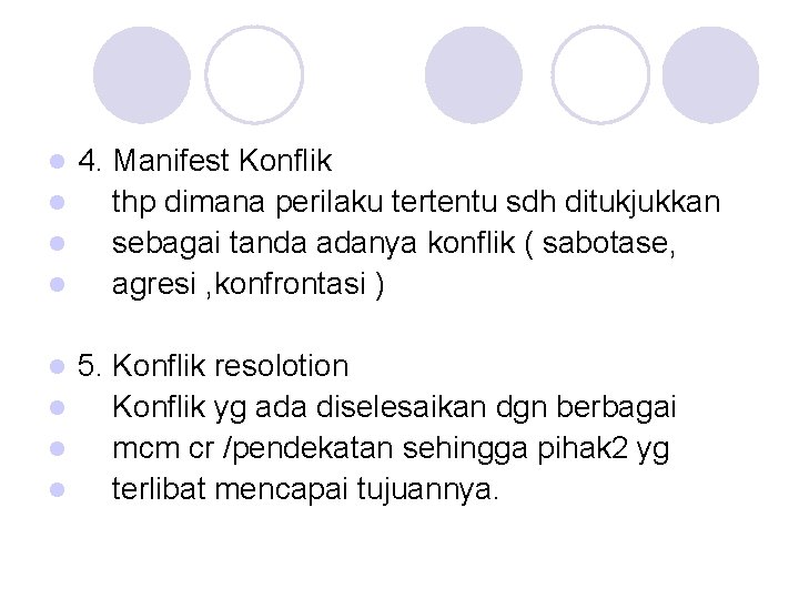 4. Manifest Konflik l thp dimana perilaku tertentu sdh ditukjukkan l sebagai tanda adanya