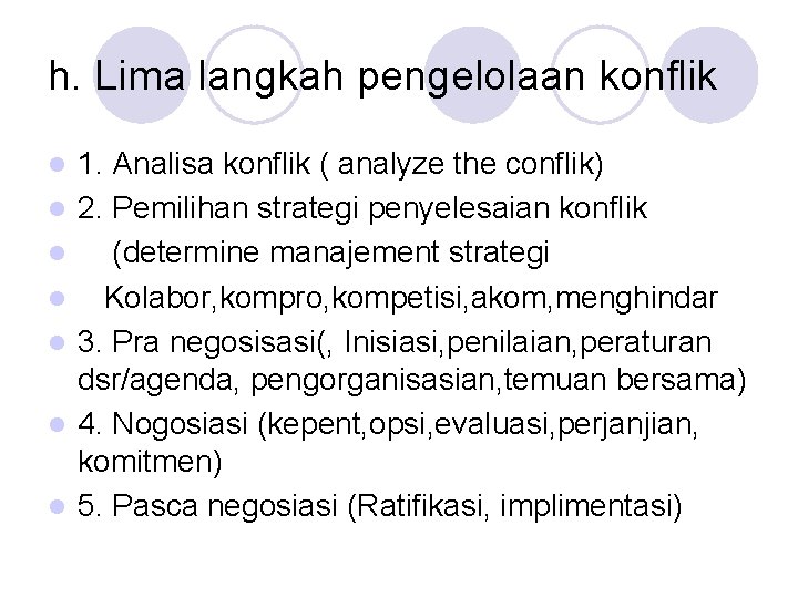 h. Lima langkah pengelolaan konflik l l l l 1. Analisa konflik ( analyze