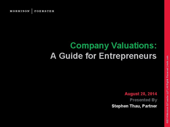 August 28, 2014 Presented By Stephen Thau, Partner © 2014 Morrison & Foerster LLP