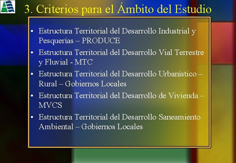 3. Criterios para el Ámbito del Estudio • Estructura Territorial del Desarrollo Industrial y