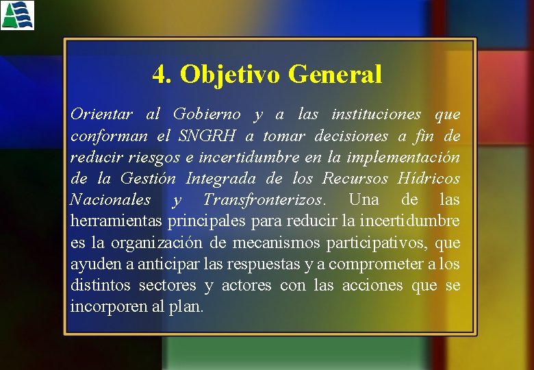 4. Objetivo General Orientar al Gobierno y a las instituciones que conforman el SNGRH