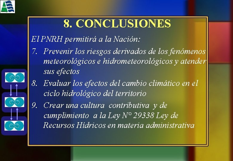 8. CONCLUSIONES El PNRH permitirá a la Nación: 7. Prevenir los riesgos derivados de