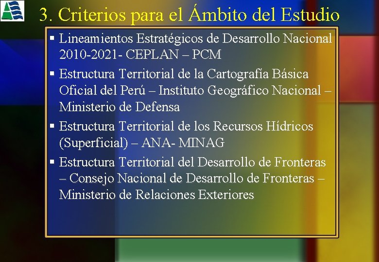 3. Criterios para el Ámbito del Estudio § Lineamientos Estratégicos de Desarrollo Nacional 2010
