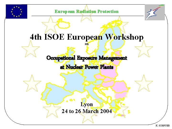 European Radiation Protection 4 th ISOE European Workshop on Occupational Exposure Management at Nuclear