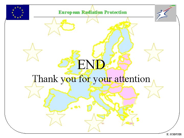 European Radiation Protection END Thank you for your attention K. SCHNUER 