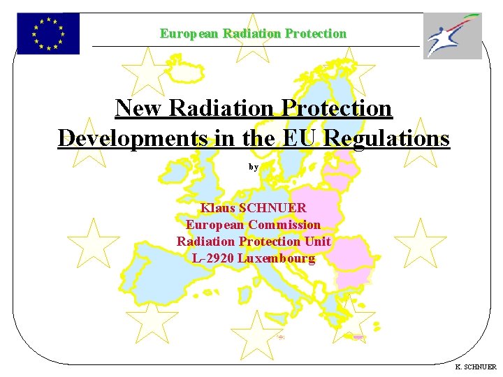 European Radiation Protection New Radiation Protection Developments in the EU Regulations by Klaus SCHNUER