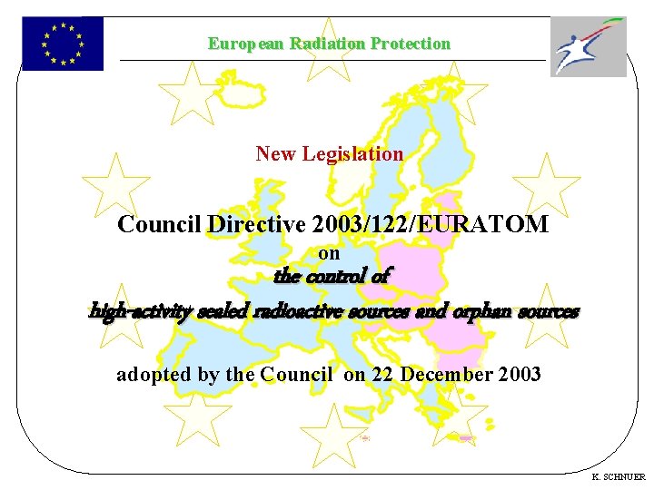 European Radiation Protection New Legislation Council Directive 2003/122/EURATOM on the control of high-activity sealed