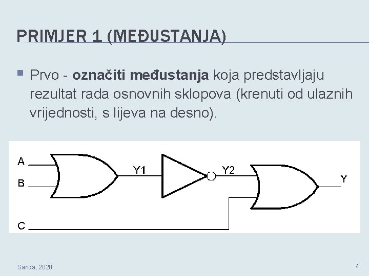 PRIMJER 1 (MEĐUSTANJA) § Prvo - označiti međustanja koja predstavljaju rezultat rada osnovnih sklopova