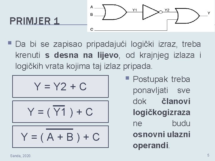 PRIMJER 1 § Da bi se zapisao pripadajući logički izraz, treba krenuti s desna