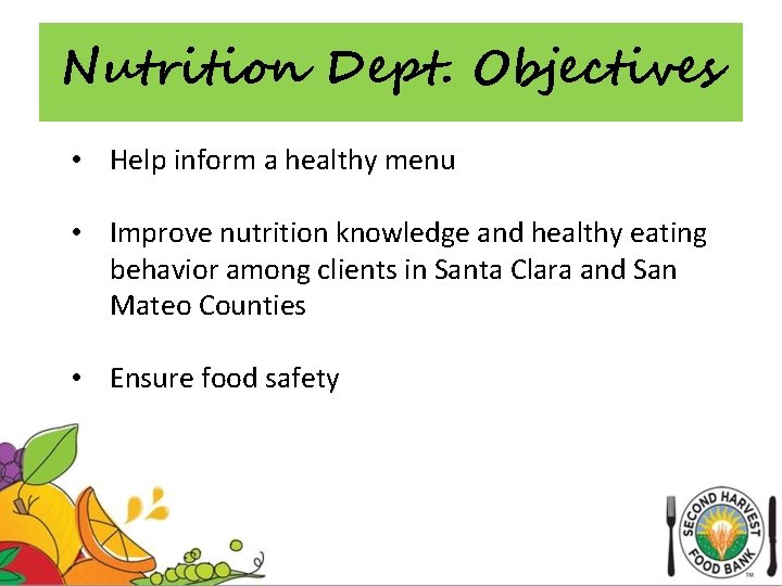 Nutrition Dept. Objectives • Help inform a healthy menu • Improve nutrition knowledge and