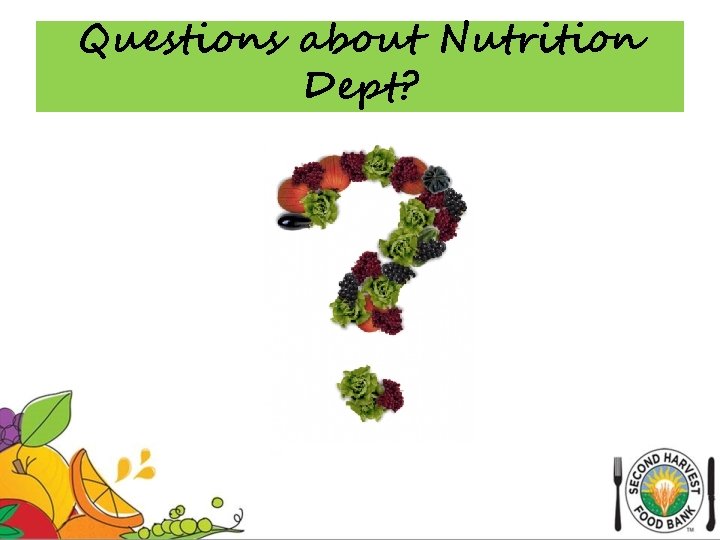 Questions about Nutrition Dept? 