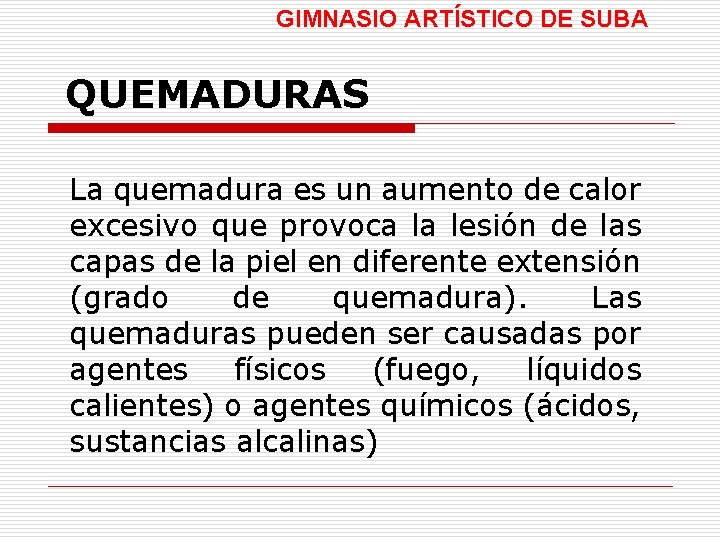 GIMNASIO ARTÍSTICO DE SUBA QUEMADURAS La quemadura es un aumento de calor excesivo que