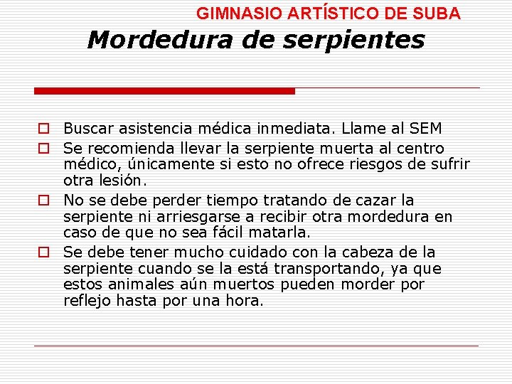 GIMNASIO ARTÍSTICO DE SUBA Mordedura de serpientes o Buscar asistencia médica inmediata. Llame al