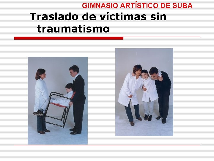 GIMNASIO ARTÍSTICO DE SUBA Traslado de víctimas sin traumatismo 