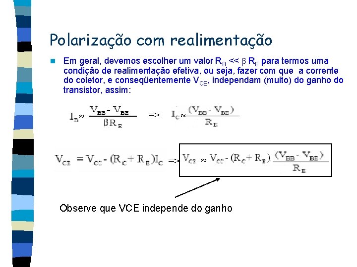 Polarização com realimentação n Em geral, devemos escolher um valor RB << RE para