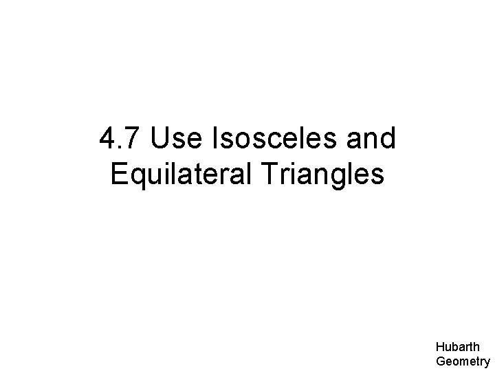 4. 7 Use Isosceles and Equilateral Triangles Hubarth Geometry 