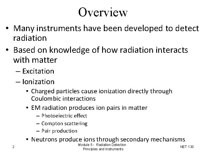 Overview • Many instruments have been developed to detect radiation • Based on knowledge Overview • Many instruments have been developed to detect radiation • Based on knowledge