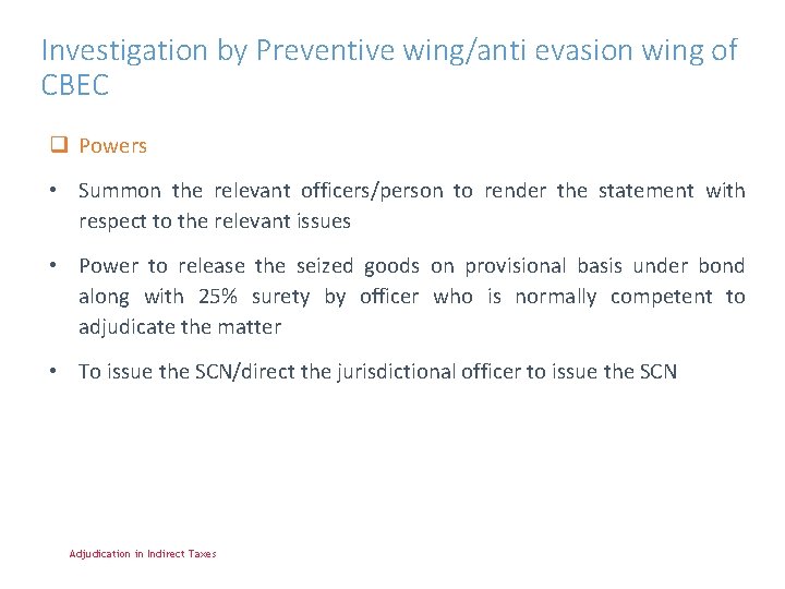 Investigation by Preventive wing/anti evasion wing of CBEC q Powers • Summon the relevant