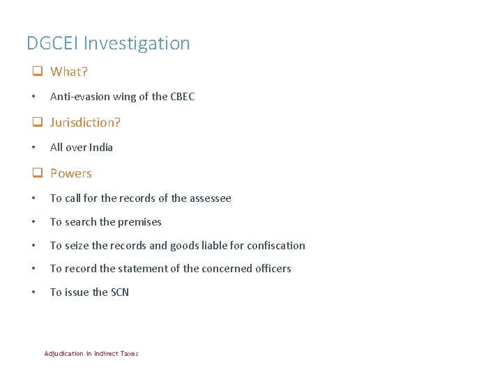 DGCEI Investigation q What? • Anti-evasion wing of the CBEC q Jurisdiction? • All
