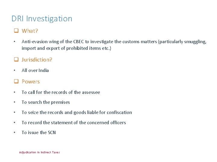 DRI Investigation q What? • Anti-evasion wing of the CBEC to investigate the customs