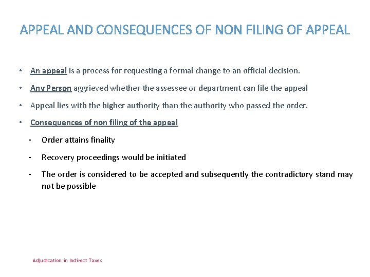 APPEAL AND CONSEQUENCES OF NON FILING OF APPEAL • An appeal is a process