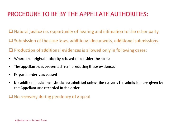 PROCEDURE TO BE BY THE APPELLATE AUTHORITIES: q Natural justice i. e. opportunity of
