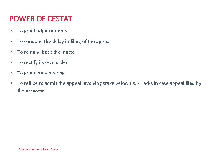 POWER OF CESTAT • To grant adjournments • To condone the delay in filing