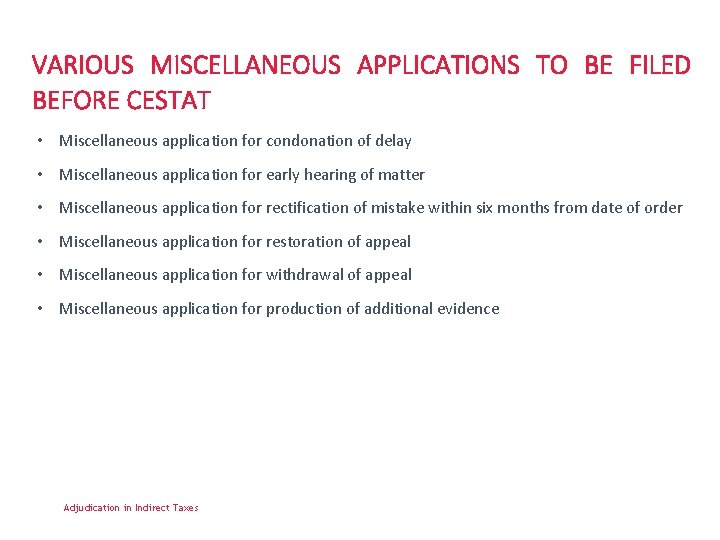 VARIOUS MISCELLANEOUS APPLICATIONS TO BE FILED BEFORE CESTAT • Miscellaneous application for condonation of