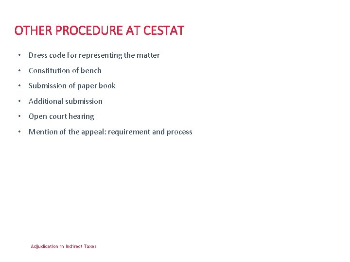 OTHER PROCEDURE AT CESTAT • Dress code for representing the matter • Constitution of