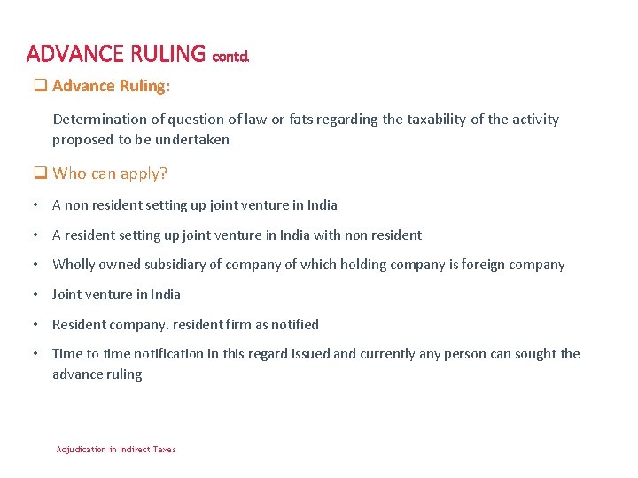 ADVANCE RULING contd. q Advance Ruling: Determination of question of law or fats regarding