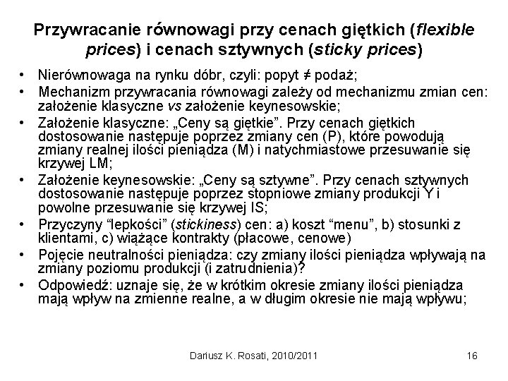 Przywracanie równowagi przy cenach giętkich (flexible prices) i cenach sztywnych (sticky prices) • Nierównowaga