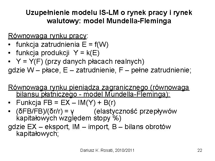 Uzupełnienie modelu IS-LM o rynek pracy i rynek walutowy: model Mundella-Fleminga Równowaga rynku pracy: