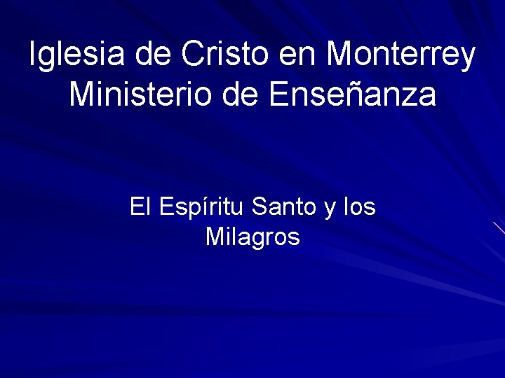 Iglesia de Cristo en Monterrey Ministerio de Enseñanza El Espíritu Santo y los Milagros