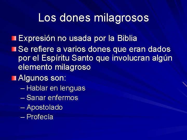 Los dones milagrosos Expresión no usada por la Biblia Se refiere a varios dones