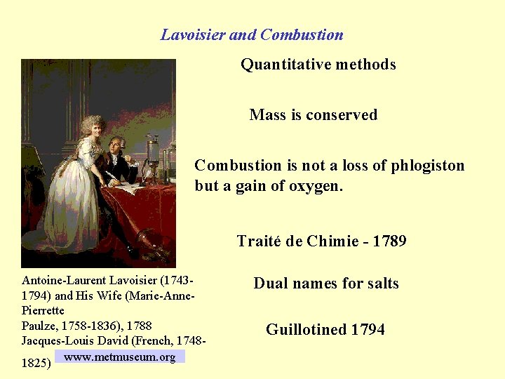 Lavoisier and Combustion Quantitative methods Mass is conserved Combustion is not a loss of