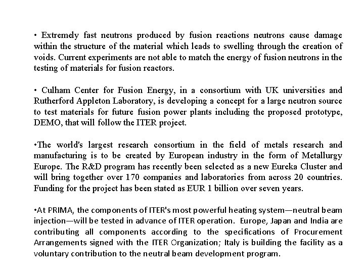  • Extremely fast neutrons produced by fusion reactions neutrons cause damage within the