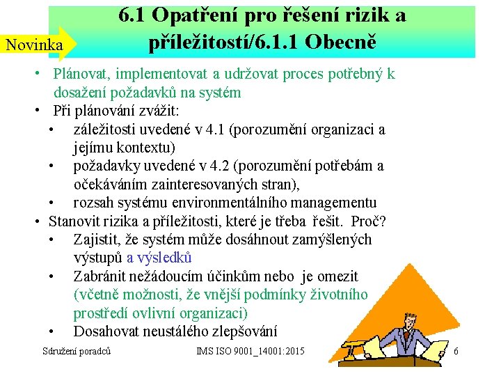 Novinka 6. 1 Opatření pro řešení rizik a příležitostí/6. 1. 1 Obecně • Plánovat,