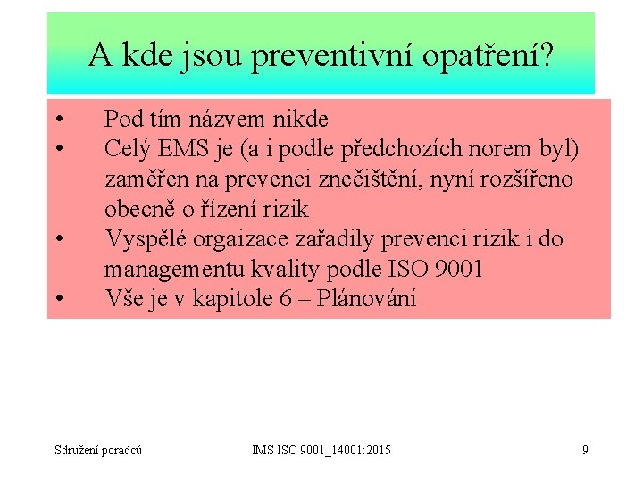 A kde jsou preventivní opatření? • • Pod tím názvem nikde Celý EMS je