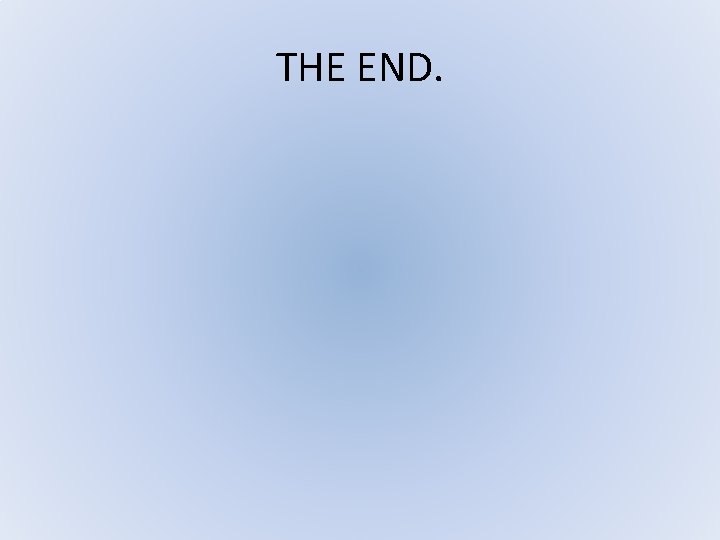 THE END. THE END.