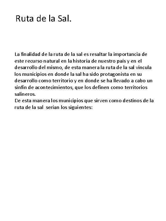 Ruta de la Sal. La finalidad de la ruta de la sal es resaltar Ruta de la Sal. La finalidad de la ruta de la sal es resaltar