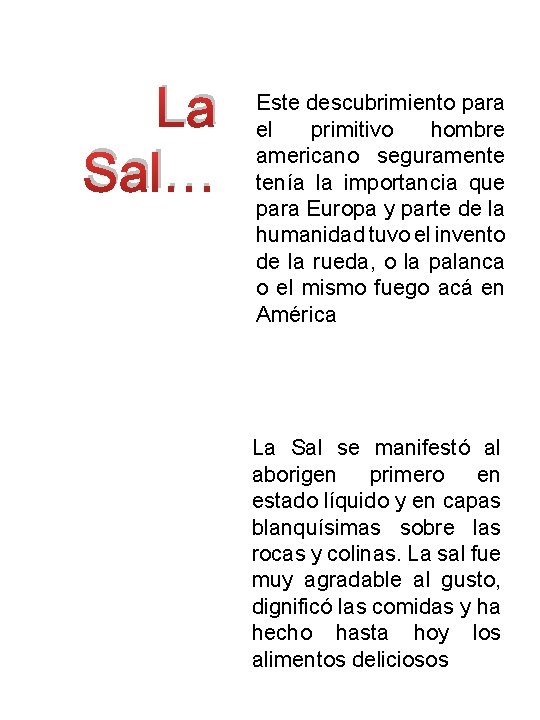 La Sal… Este descubrimiento para el primitivo hombre americano seguramente tenía la importancia que La Sal… Este descubrimiento para el primitivo hombre americano seguramente tenía la importancia que