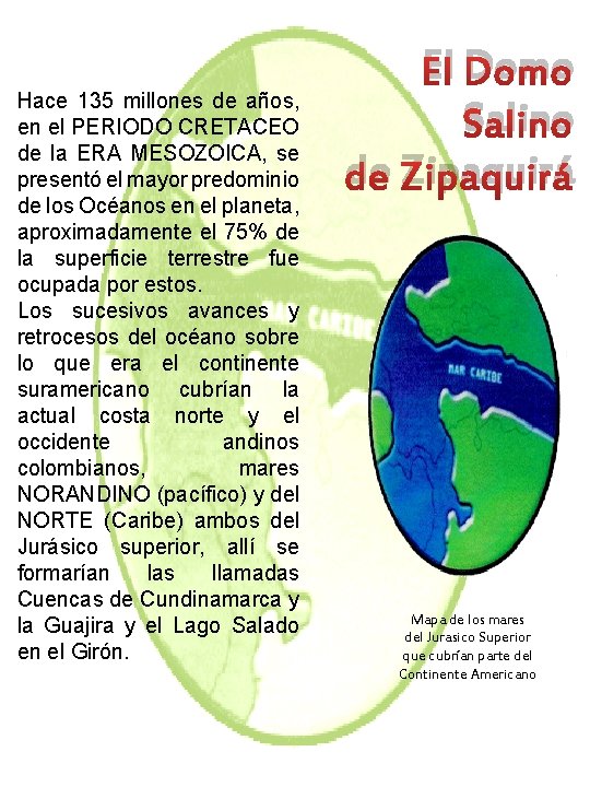 Hace 135 millones de años, en el PERIODO CRETACEO de la ERA MESOZOICA, se Hace 135 millones de años, en el PERIODO CRETACEO de la ERA MESOZOICA, se