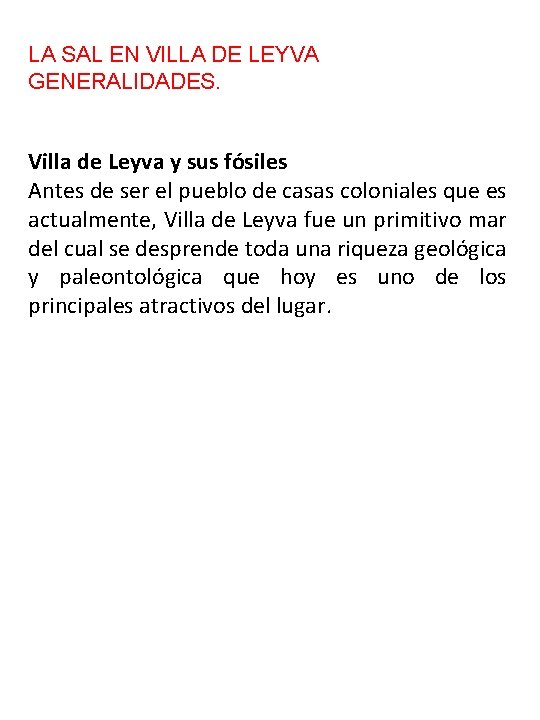 LA SAL EN VILLA DE LEYVA GENERALIDADES. Villa de Leyva y sus fósiles Antes LA SAL EN VILLA DE LEYVA GENERALIDADES. Villa de Leyva y sus fósiles Antes