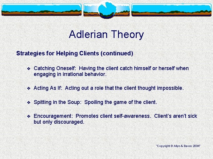 Adlerian Theory Strategies for Helping Clients (continued) v Catching Oneself: Having the client catch