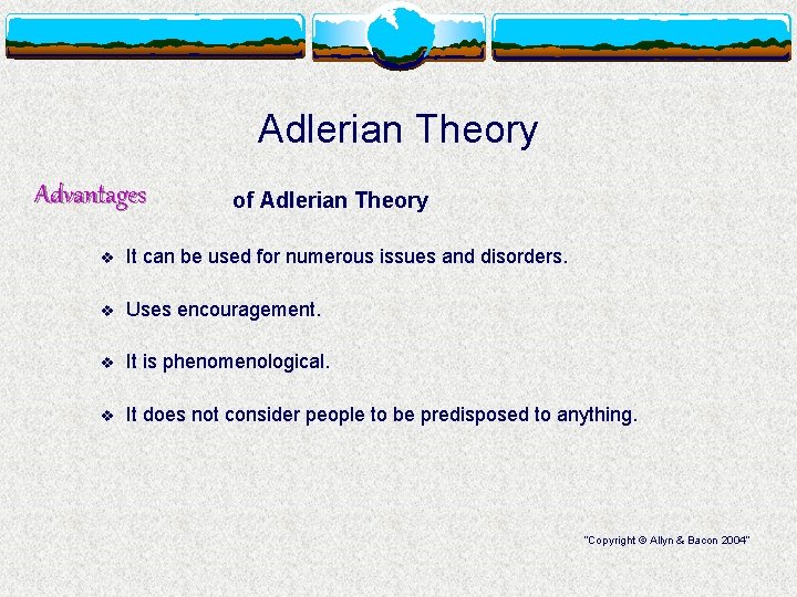 Adlerian Theory Advantages of Adlerian Theory v It can be used for numerous issues
