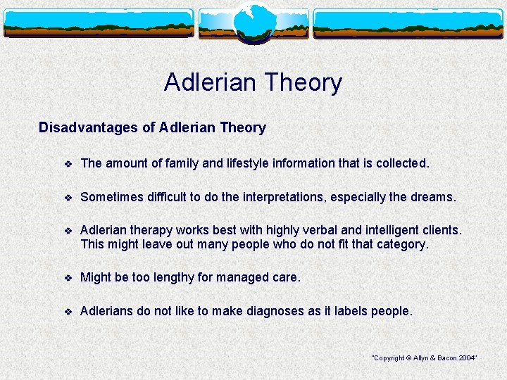 Adlerian Theory Disadvantages of Adlerian Theory v The amount of family and lifestyle information