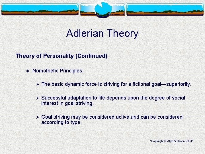 Adlerian Theory of Personality (Continued) v Nomothetic Principles: Ø The basic dynamic force is