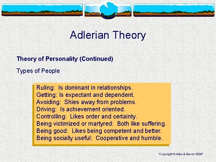 Adlerian Theory of Personality (Continued) Types of People Ruling: Is dominant in relationships. Getting: